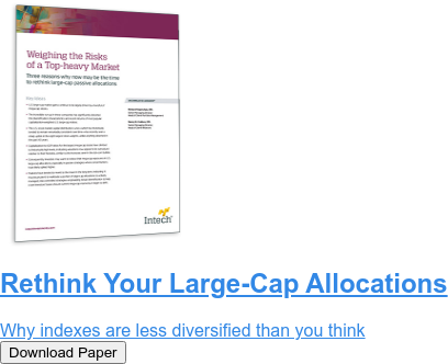 Rethink Your Large-Cap Allocations Why indexes are less diversified than you think Download Paper